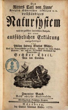 Des Ritters Carl von Linné Königlich Schwedischen Leibarztes ... vollständiges Natursystem : [alle sechs Theile oder Classen des Thierreichs], Sechster Theil. Von den Corallen