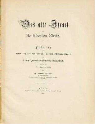 Das alte Israel und die bildenden Künste : Festrede zur Feier des dreihundert und siebten Stiftungstages der Königl. Julius-Maximilians-Universität, gehalten am 2ten Januar 1889