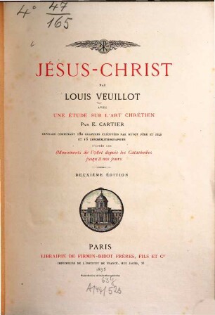 Jésus-Christ : ouvrage contenant 180 gravures ... et 16 chromolithographies ; d'après les Monuments de l'art depuis les catacombes jusqu'à nos jours