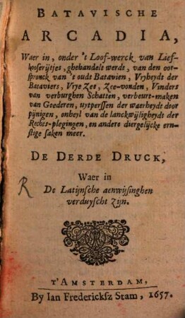 Batavische Arcadia : Waer in onder't Loof-werck van Liefkooserytjes, ghehandelt werdt, van den oorspronck van't oud Batavien ...