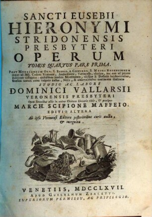 Sancti Eusebii Hieronymi Stridonensis Presbyteri Operum Tomus ... : [In Vigintiquatuor Tomos Distributa], 4,1