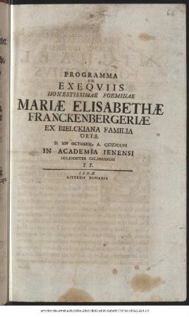 Programma In Exeqviis Honestissimae Foeminae Mariæ Elisabethæ Franckenbergeriæ Ex Bielckiana Familia Ortæ D.XIV Octobris, A. MDCCVI In Academia Ienensi Solenniter Celebrandis P.P.