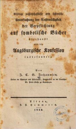 Allseitige wissenschaftliche und historische Untersuchung der Rechtmäßigkeit oder Verpflichtung auf symbolische Bücher überhaupt und die Augsburgische Konfession insbesondere