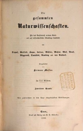 Die gesammten Naturwissenschaften : für das Verständniß weiterer Kreise und auf wissenschaftlicher Grundlage bearbeitet ; in drei Bänden. 2