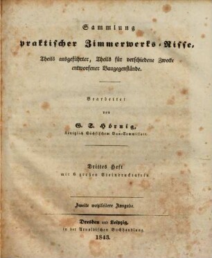 Sammlung praktischer Zimmerwerks-Risse : theil ausgeführter, theils für verschiedene Zwecke entworfener Baugegenstände