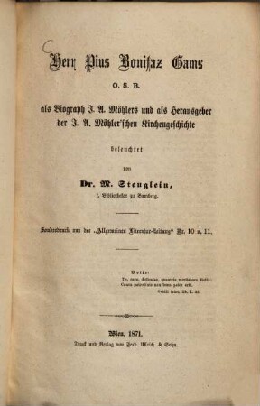 Herr Pius Bonifaz Gams, O.S.B., als Biograph J. A. Möhlers und als Herausgeber der J. A. Möhler'schen Kirchengeschichte