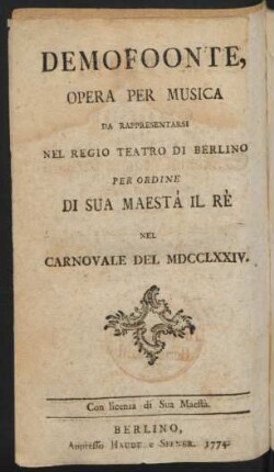Demophontes : ein Singespiel welches, auf Sr. Königl. Maj. in Preussen allergnädigsten Befehl, auf dem Berlinischen Schauplatze, währendem Carneval des 1774sten Jahres aufgeführet werden soll.