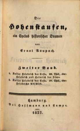 Ernst Raupach's dramatische Werke ernster Gattung. 6, Die Hohenstaufen ; 2. Band: Kaiser Friedrich, III. - IV. Theil