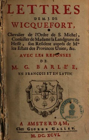 Lettres de M. J. de Wicquefort avec les reponses de M. G. Barlée