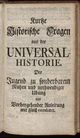 Kurtze Historische Fragen aus der Universal-Historie.