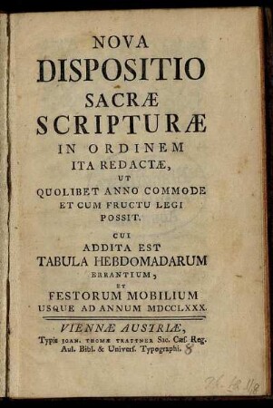 Nova Dispositio Sacræ Scripturæ In Ordinem Ita Redactæ, Ut Quolibet Anno Commode Et Cum Fructu Legi Possit