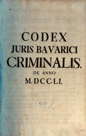 Codex Juris Bavarici Criminalis : De Anno M.DCC.LI.