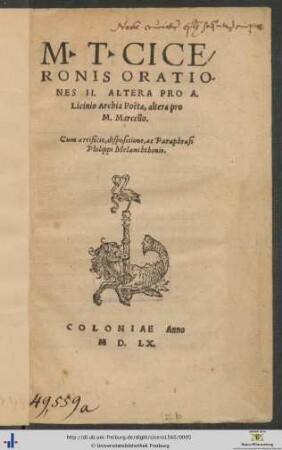 M. T. CICERONIS ORATIONES II. ALTERA PRO A. Licinio Archia Poëta, altera pro M. Marcello. Cum artificio, dispositione, ac Paraphrasi Philippi Melanchthonis