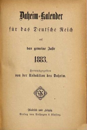 Daheim. Daheim-Kalender für das Deutsche Reich : auf das Jahr ... / hrsg. von der Daheim-Schriftleitung. 1883