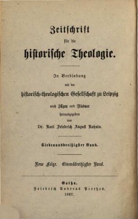 Zeitschrift für die historische Theologie. 37, 37 = N.F. Bd. 31. 1867