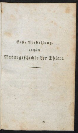 Erste Abtheilung, enthält Naturgeschichte der Thiere