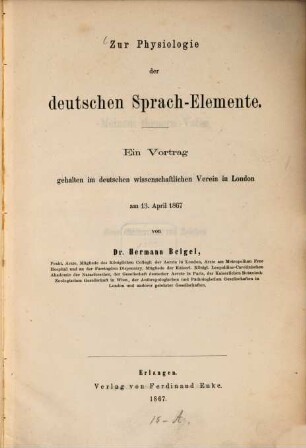 Zur Physiologie der deutschen Sprach-Elemente : Ein Vortrag gehalten im Deutschen wissenschaftlichen Verein in London am 13. April 1867