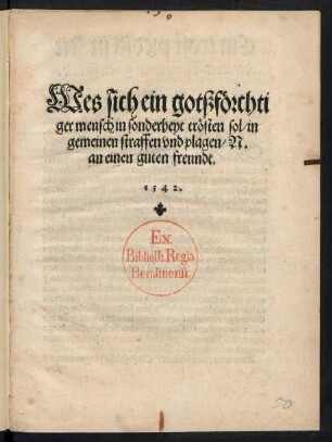 Wes sich ein gotßfœrchti||ger mensch in sonderheyt trœsten sol/ in || gemeinen straffen vnd plagen/ N.|| an einen guten freundt.||