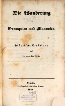 Die Wanderung in Großpolen und Masowien : Historische Erzählung aus der neuesten Zeit