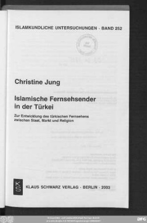 Islamische Fernsehsender in der Türkei : zur Entwicklung des türkischen Fernsehens zwischen Staat, Markt und Religion