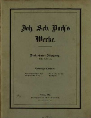 Johann Sebastian Bach's Werke, 13,1. Trauungs-Cantaten