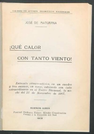 ¡Qué calor con tanto viento! : entremés cómico-satírico, en un cuadro y tres escenas, en verso, estrenado con éxito extraordinario en el Teatro Nacional, la noche del 21 de noviembre de 1907