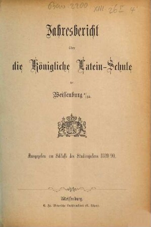 Jahresbericht über die Königliche Latein-Schule zu Weissenburg a. Sd.. 1889/90