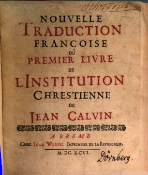 Nouvelle Traduction Françoise Du Premier Livre De L'Institution Chrestienne De Jean Calvin