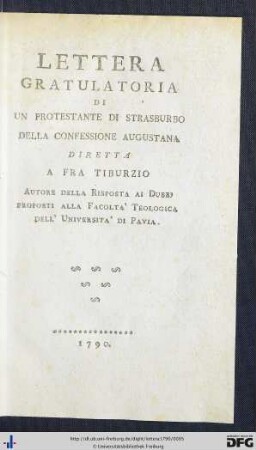 Lettera Gratulatoria Di Un Protestante Di Strasburbo [!] Della Confessione Augustana Diretta A Fra Tiburzio, Autore Della Risposta Ai Dubbj Proposti Alla Facolta' Teologica Dell' Universita' Di Pavia