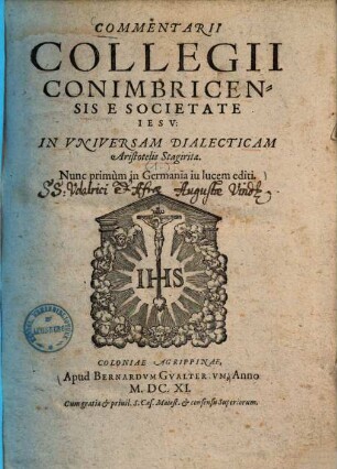 Commentarii Collegii Conimbricensis e Societate Iesu: in universam dialecticam Aristotelis Stagiritae, 1.