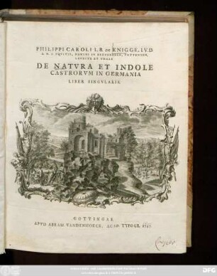 Philippi Caroli L. B. De Knigge, I. V. D. S. R. I. Eqvitis, Domini in Bredenbeck, Pattensen, Leveste Et Thale De Natvra Et Indole Castrorvm In Germania Liber Singvlaris