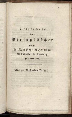 Verzeichnis der Verlagsbücher welche bei Karl Gottlieb Hofmann Buchhändler in Chemnitz zu haben sind.