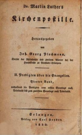 Dr. Martin Luther's sämmtliche Werke, 13. Homiletische und katechetische Schriften: Kirchenpostille : II. Predigten über die Evangelien ; vierter Band, enthaltend die Predigten vom ersten Sonntage nach Trinitatis bis zum zwölften Sonntage nach Trinitatis