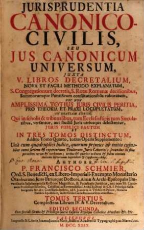 Jurisprudentia Canonico-Civilis, Seu Jus Canonicum Universum : Juxta V. Libros Decretalium, Nova Et Facili Methodo Explanatum, S. Congregationum decretis, S. Rotae Romanae decisionibus, Summorumque Pontificum constitutionibûs roboratum, Nec Non Amplissima Totius Juris Civilis Peritia, Pro Theoria Et Praxi Locupletatum, In Gratiam Eorum, Qui in scholis & tribunalibus, tum Ecclesiasticis tum Saecularibus, versantur, aut studiô Juris utriusque delectantur, Juris Publici Factum, Et In Tres Tomos Distinctum .... 3, Complectens Librum IV. & V. Decretalium