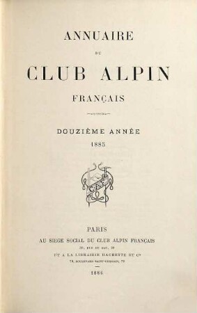 Annuaire du Club Alpin Français. 12. 1885 (1886)