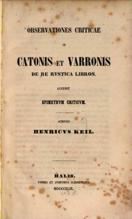 Observationes criticae in Catonis et Varronis de re rustica libros : Accedit epimetrum criticum