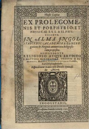 Theses Logicae Ex Prolegomenis Et Porphyrio: Et Physicae Ex I. & II. Physicorvm [Physicorum]