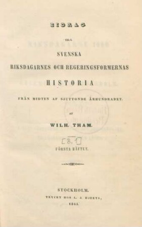 Bd. [1], 1: Bidrag Till Svenska Riksdagarnes Och Regeringsformernas Historia Från Midten Af Sjuttonde Århundradet