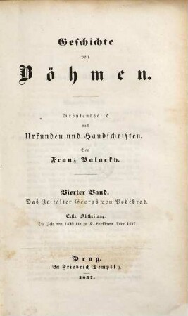 Geschichte von Böhmen : größtentheils nach Urkunden und Handschriften, 4. Das Zeitalter Georgs von Poděbrad ; 1. Die Zeit von 1439 bis zu K. Ladislaws Tode 1457