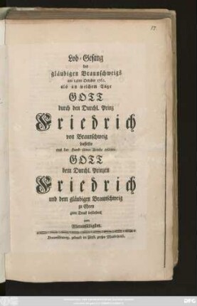 Lob-Gesang des gläubigen Braunschweigs am 14ten October 1761. als an welchem Tage Gott durch den Durchl. Prinz Friedrich von Braunschweig dasselbe aus der Hand seiner Feinde erlösete