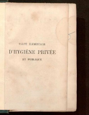 Traité élémentaire d'hygiène, privée et publique