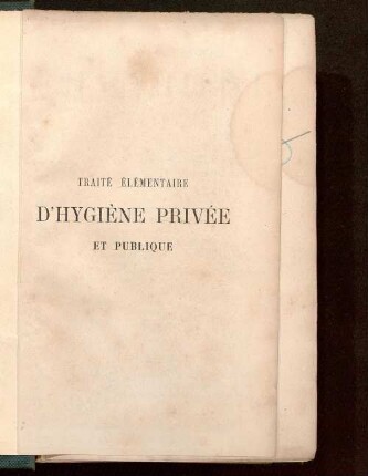 Traité élémentaire d'hygiène, privée et publique