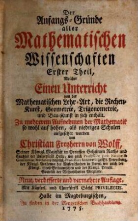 Der Anfangs-Gründe aller Mathematischen Wissenschaften ... Theil, 1. Welcher Einen Unterricht von der Mathematischen Lehr-Art, die Rechen-Kunst, Geometrie, Trigonometrie, und Bau-Kunst in sich enthält