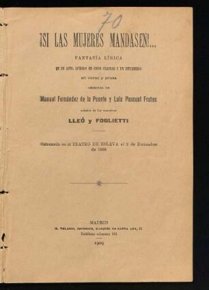¡Si las mujeres mandasen! : fantasia lírica en un acto, dividido en cinco cuadros y un intermedio en verso y prosa