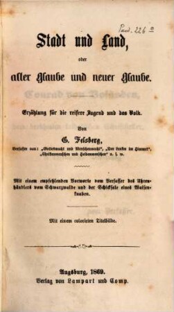 Stadt und Land, oder alter Glaube und neuer Glaube : Erzählung für die reifere Jugend und das Volk ; mit einem colorirten Titelbilde