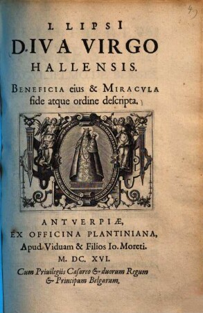 Diva virgo Hallensis : beneficia eius & miracula fide atque ordine descripta