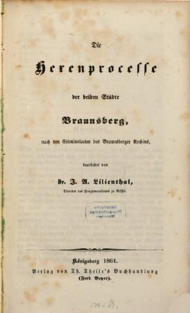 Die Hexenprocesse der beiden Städte Braunsberg : nach d. Criminalacten d. Braunsberger Archivs