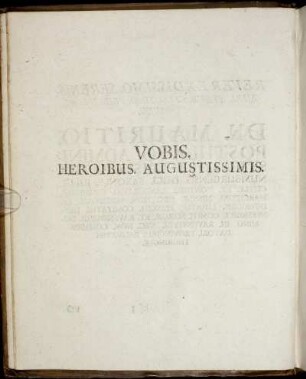 Vobis Heroibus Augustissimis.