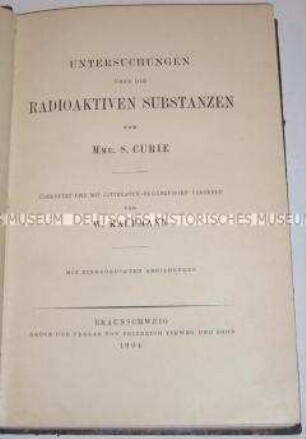 Deutsche Erstausgabe der Untersuchungen über die radioaktiven Substanzen von Marie Curie (franz. Originaltitel: Recherches sur les substances radioactives)
