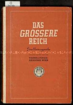 Veröffentlichung einer nationalpolitischen Vortragsreihe von 1941 als Rückschau zur Entwicklung des Großdeutschen Reiches